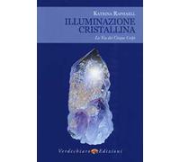 Illuminazione cristallina. La via dei cinque corpi
