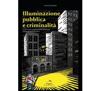 Illuminazione pubblica e criminalità. La luce come variabile indipendente per co