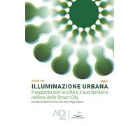 Illuminazione Urbana Vol.1. Il rapporto con la città e il suo territorio nell'ar