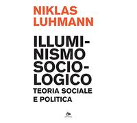 Illuminismo sociologico. Teoria sociale e politica