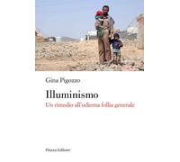 Illuminismo. Un rimedio all'odierna follia generale - [Piazza Editore]