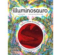 Illuminosauro. Esplora il mondo dei dinosauri con la tua magica lente a 3 ...