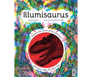Illumisaurus: Explore the world of dinosaurs with your magic three colour lens
