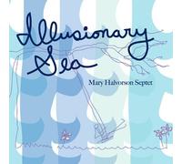 Illusionary Sea by Mary Halvorson, Mary Halvorson Septet (2013-09-10)
