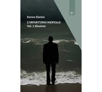 Illusione. L'infortunio mentale. Vol. 1 - Fiorini Enrico