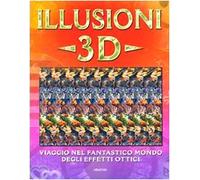 Illusioni 3D. Ediz. illustrata