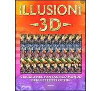 Illusioni 3D. Ediz. illustrata