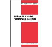Illusioni alla berlina e certezza del marxismo