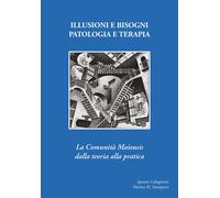 Illusioni e bisogni. Patologia e terapia. La Comunità Maieusi dalla teoria alla