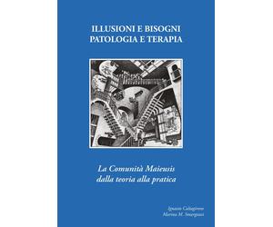 Illusioni e bisogni. Patologia e terapia. La Comunità Maieusi dalla teoria alla