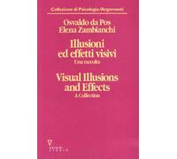 Illusioni ed effetti visivi. Una raccolta-Visual illusions and effects. A collection