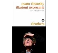 Illusioni necessarie. Mass media e democrazia