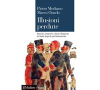 ILLUSIONI PERDUTE - MODIANO PIETRO, ONADO MARCO - Il Mulino
