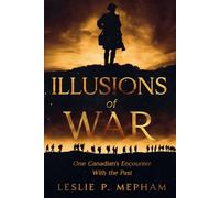 Illusions of War: One Canadian's Encounter With the Past