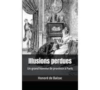 Illusions perdues: Un grand homme de province à Paris