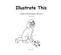 Illustrate This: A Book to Read, Imagine, and Draw