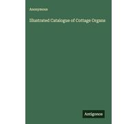 Illustrated Catalogue of Cottage Organs