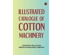 Illustrated Catalogue of Cotton Machinery