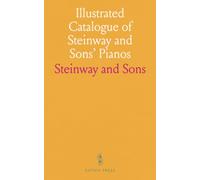 Illustrated Catalogue of Steinway and Sons' Pianos