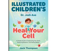 Illustrated Children's Book On Heal Your Cell: A Simple Guide to Supporting Your Body, Restoring Balance, and Feeling Better