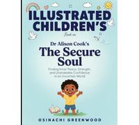 Illustrated Children's Book On The Secure Soul: Finding Inner Peace, Strength, and Unshakable Confidence In an Uncertain World