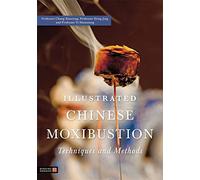 Illustrated Chinese Moxibustion Techniques and Methods [Lingua inglese]
