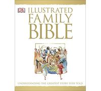 Illustrated Family Bible: Understanding the Greatest Story Ever Told