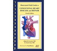 Illustrated Field Guide to Congenital Heart Disease and Repair