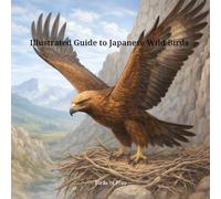 Illustrated Guide to Japanese Wild Birds: - Birds of Prey -