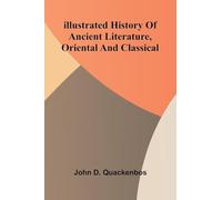 Illustrated History Of Ancient Literature, Oriental And Classical