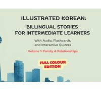 Illustrated Korean: Billingual Stories for Intermediate Learners: Family and Relationships
