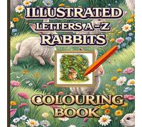 Illustrated Letters A-Z - Animals: Rabbit - A Decorative Alphabet Colouring Book Inspired by their Gentle Beauty