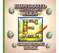Illustrated Letters A - Z Colouring Book: Eggs - An Alphabet Designed for Simple or Detailed Colouring