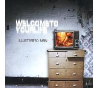 Illustrated Man - Welcome To Your Life