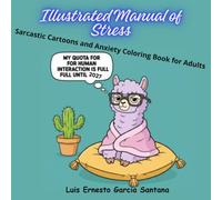 Illustrated Manual of Stress: Sarcastic Cartoons and Anxiety Coloring Book for Adults