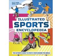 Illustrated Sports Encyclopedia: The Ultimate Guide to Sports from Around the World