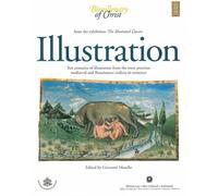 Illustration. Ten centuries of illustration from the most precious mediaeval and