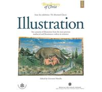 Illustration. Ten centuries of illustration from the most precious mediaeval and