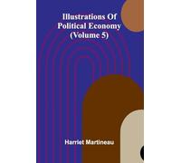 Illustrations Of Political Economy (Volume 5)