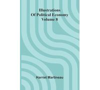 Illustrations Of Political Economy Volume 8