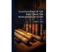 Illustrations Of The Bible From The Monuments Of Egypt