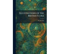 Illustrations of the British Flora