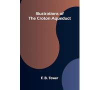 Illustrations Of The Croton Aqueduct