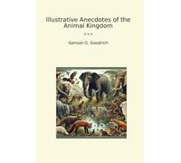 Illustrative Anecdotes of the Animal Kingdom