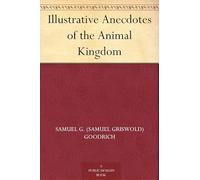 Illustrative Anecdotes of the Animal Kingdom