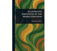 Illustrative Anecdotes of the Animal Kingdom