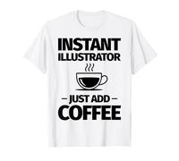 Illustratore istantaneo Basta Aggiungere caffè Maglietta