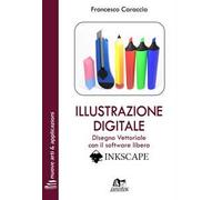 Illustrazione digitale. Disegno vettoriale con il software libero Inkscape. Con Contenuto digitale per download e accesso online
