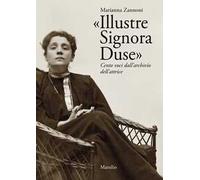 «Illustre Signora Duse». Cento voci dall'archivio dell'attrice