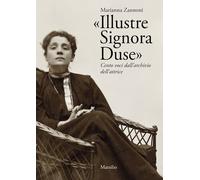 ILLUSTRE SIGNORA DUSE - ZANNONI MARIANNA - Marsilio